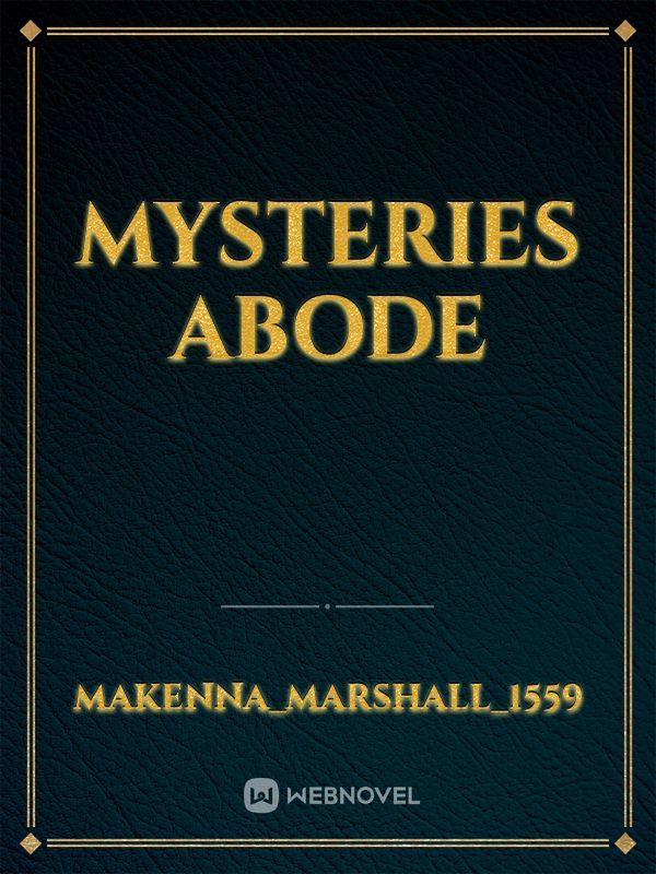 Mysteries abode
