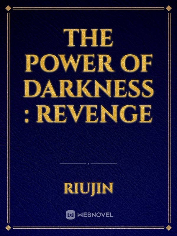 The power of darkness : Revenge