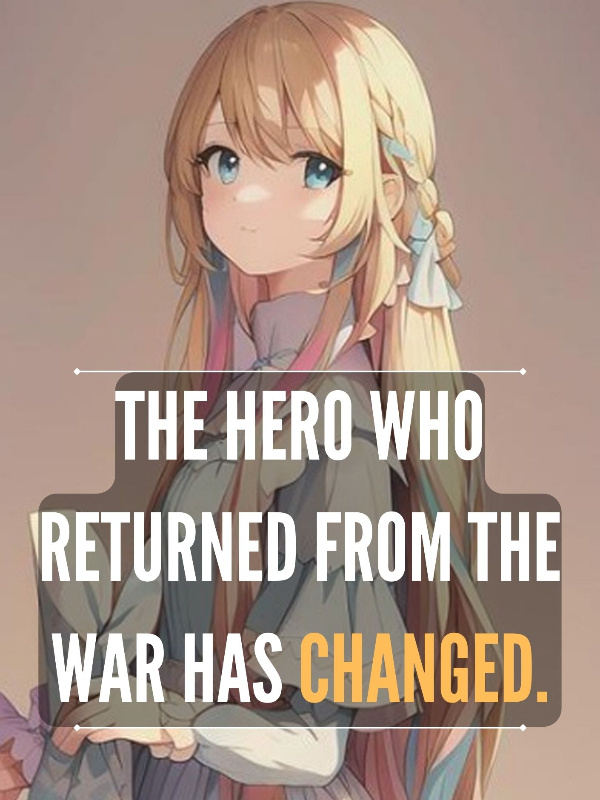 The Hero Who Returned From The War Has Changed.